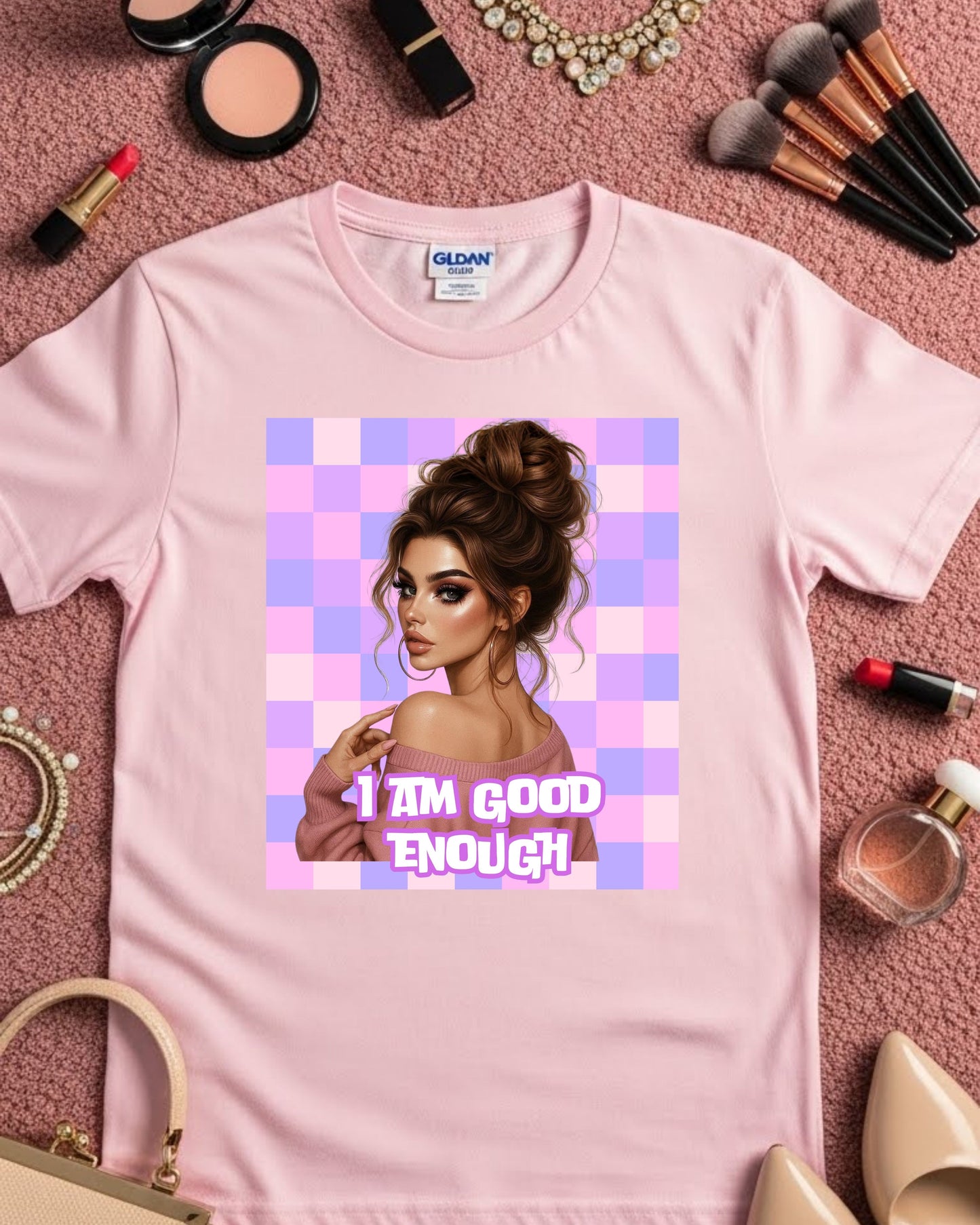 Glam lady, I am Good Enough Woman's T-Shirt