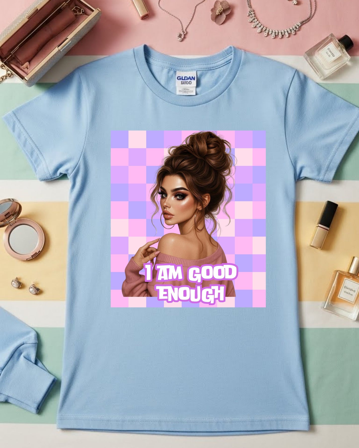 Glam lady, I am Good Enough Woman's T-Shirt