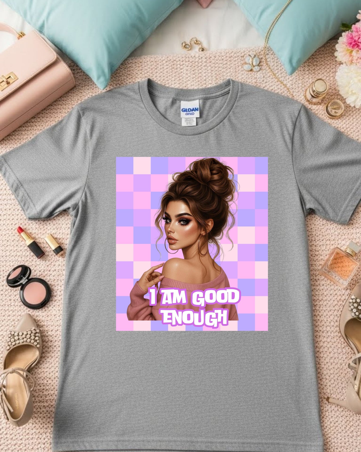 Glam lady, I am Good Enough Woman's T-Shirt