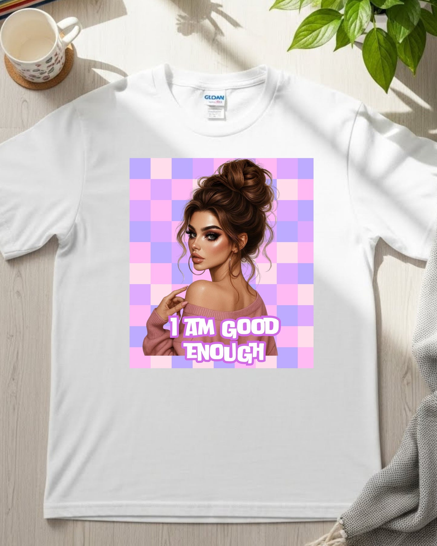 Glam lady, I am Good Enough Woman's T-Shirt
