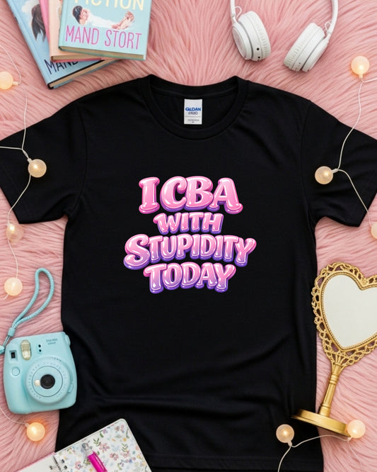 ICBA With Stupidity Today Shirt – Funny Mom Life Tee – Sarcastic Mum Graphic Top