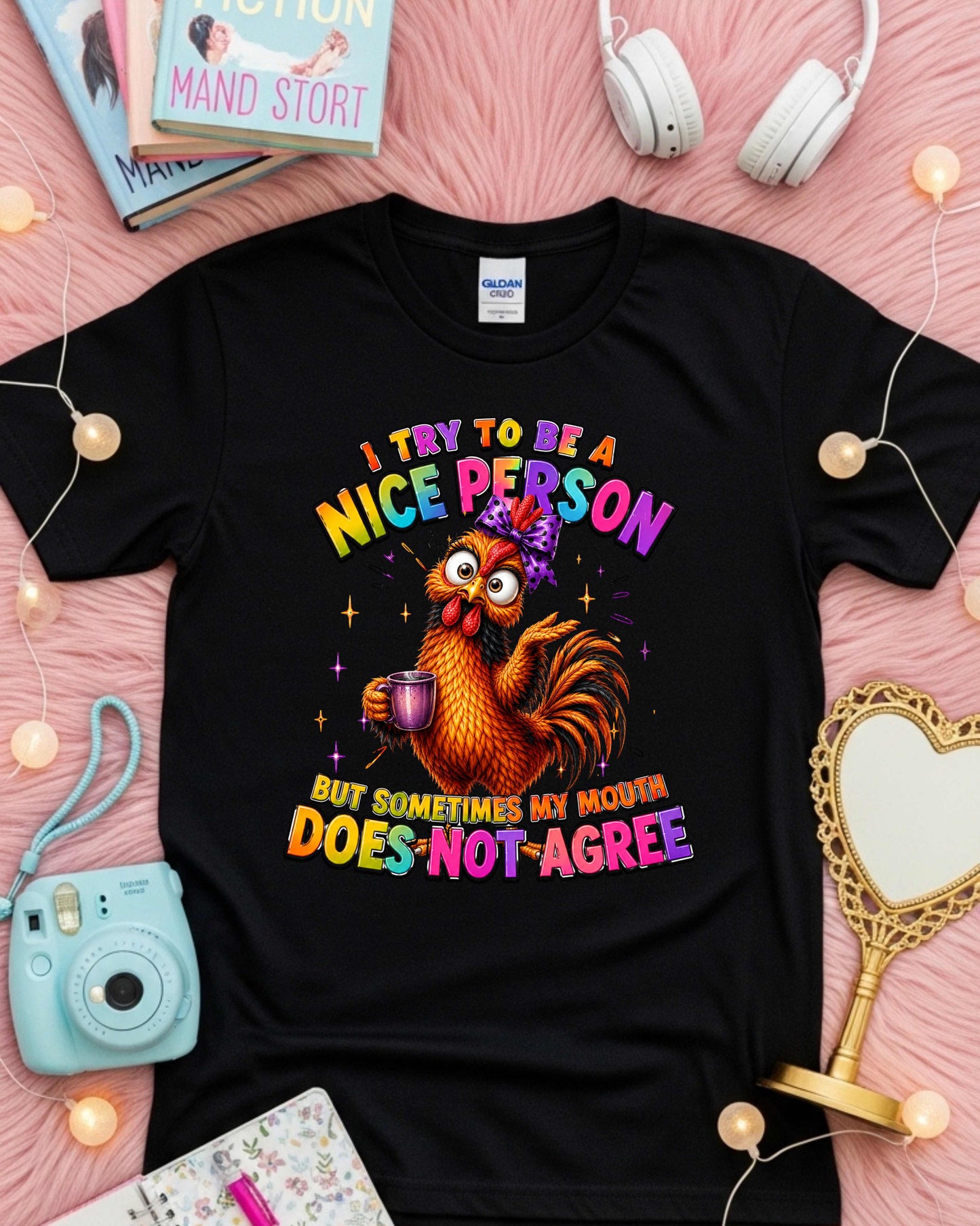 Funny Chicken I Try To Be A Nice Person, But Sometimes My Mouth Does Not Agree Sassy T-Shirt