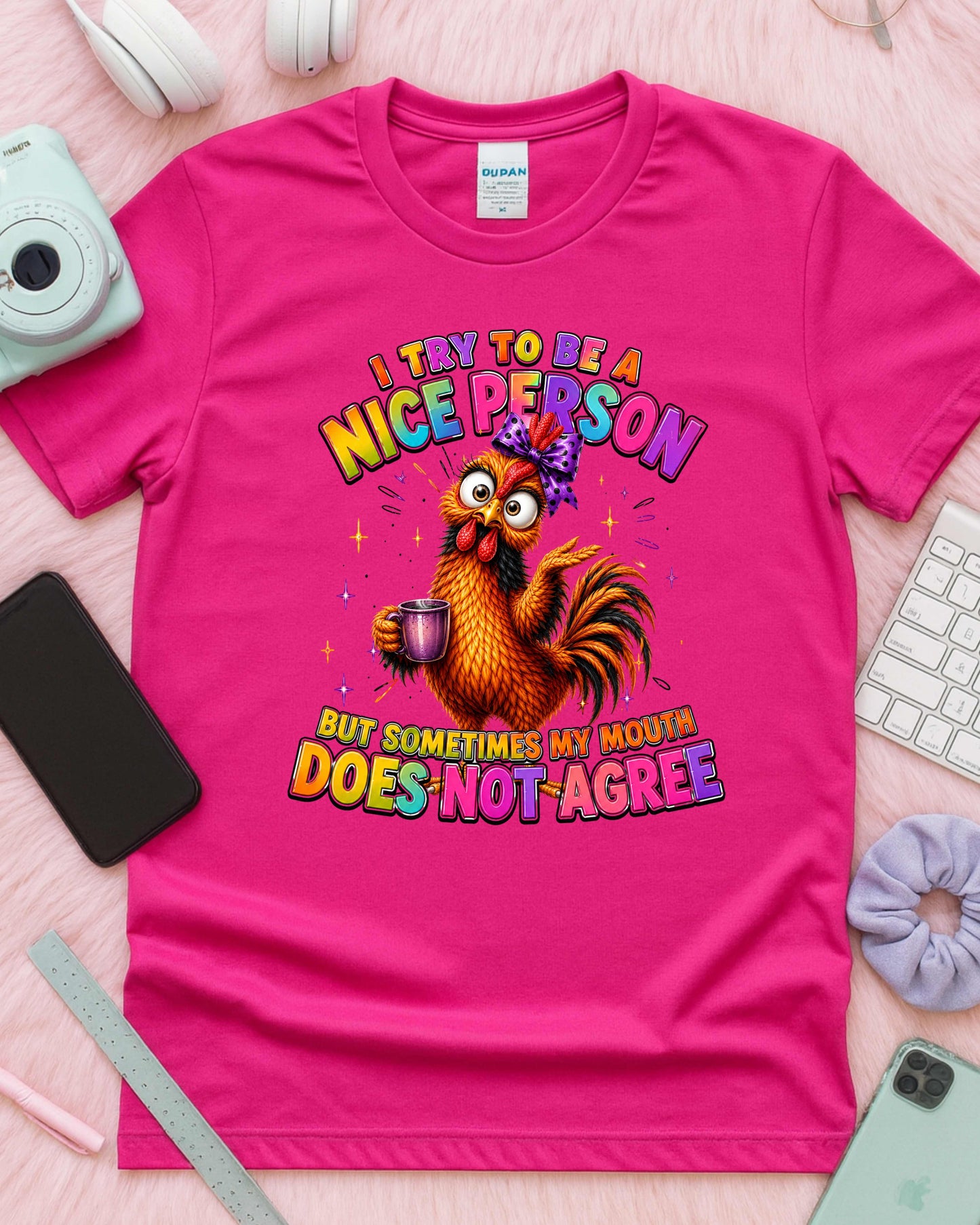 Funny Chicken I Try To Be A Nice Person, But Sometimes My Mouth Does Not Agree Sassy T-Shirt