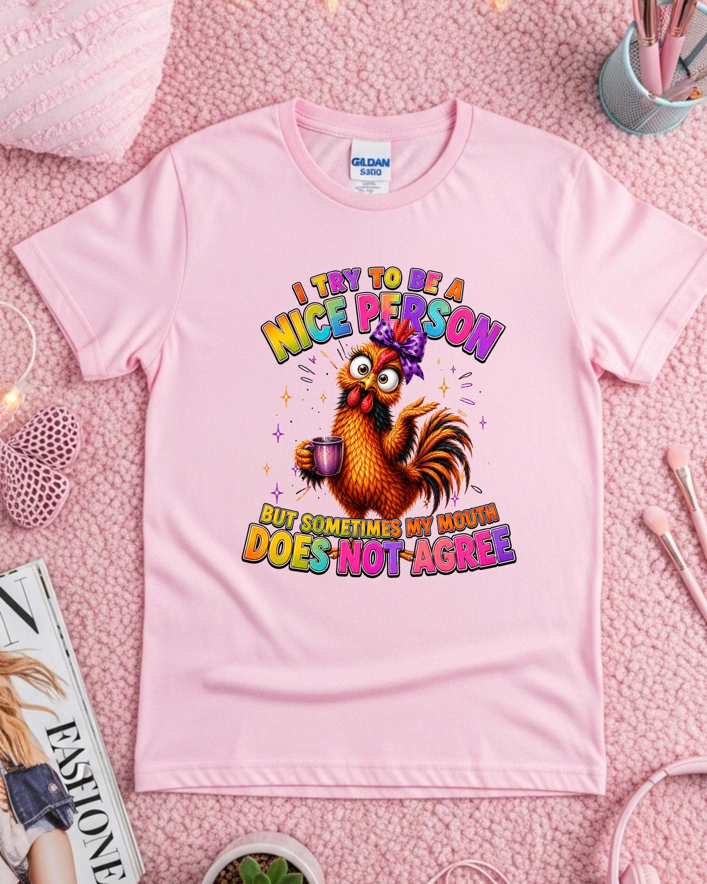 Funny Chicken I Try To Be A Nice Person, But Sometimes My Mouth Does Not Agree Sassy T-Shirt